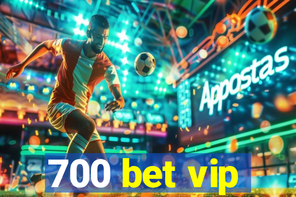 700 bet vip